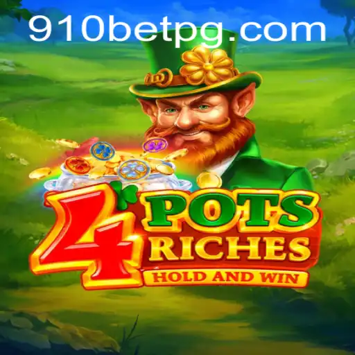 Unlocking the Thrills of 4potsriches and 910bet