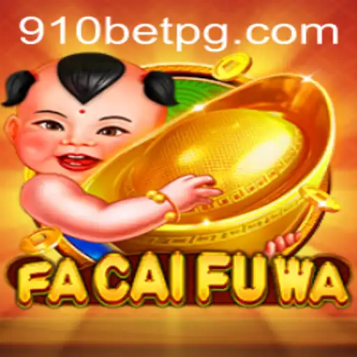 Discover the Thrilling World of FaCaiFuWa on 910bet
