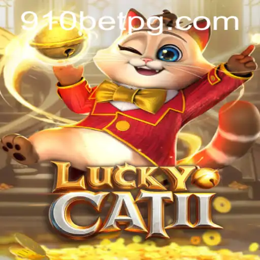 Explore the Exciting World of LuckyCatII and its Connection to 910bet