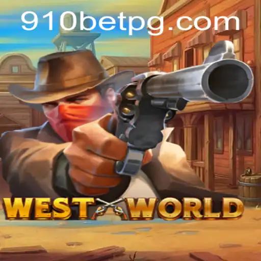 Explore the Thrilling Adventure of WestWorld with 910bet